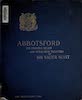 Abbotsford; The Personal Relics and Antiquarian Treasures of Sir Walter Scott
