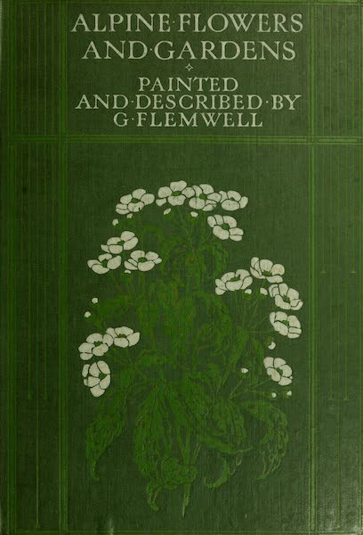 Alpine Flowers and Gardens, Painted and Described - Front Cover (1910)