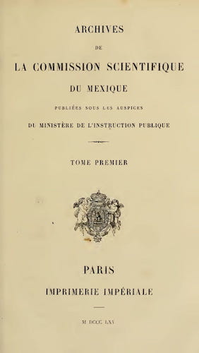 Archives de la Commission Scientifique du Mexique Vol. 1 (1865)