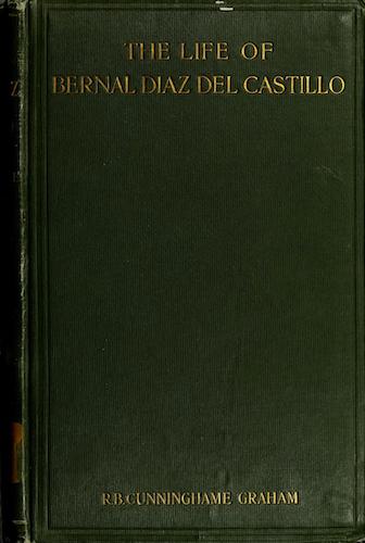 Bernal Diaz del Castillo : Being Some Account of Him (1915)