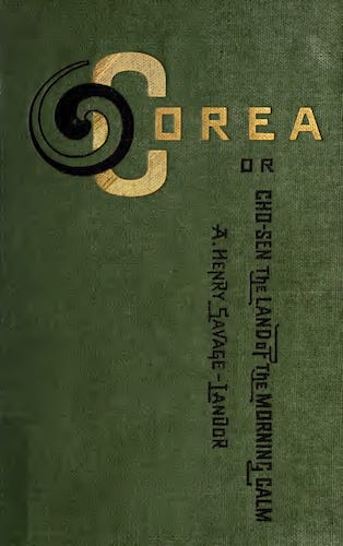 Corea or Cho-sen, the Land of the Morning Calm