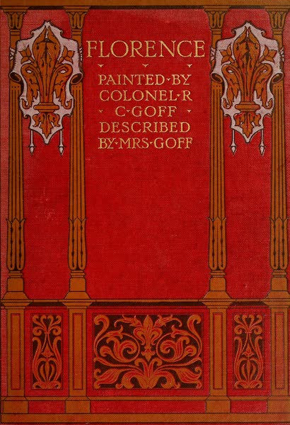 Florence & Some Tuscan Cities Painted and Described - Front Cover (1905)