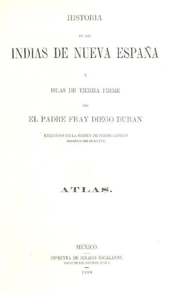 Historia de las Indias de Nueva Espana y Islas de Tierra Firme Atlas - Title Page (1880)