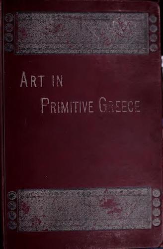 Archaeology - History of Art in Primitive Greece Vol. 1