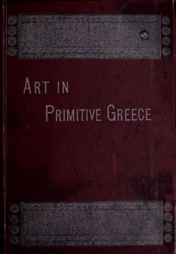 Archaeology - History of Art in Primitive Greece Vol. 2