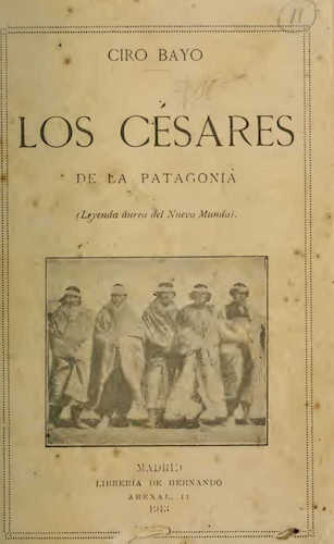 Los Cesares de la Patagonia : (Leyenda aurea del Nuevo mundo)