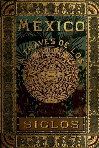 Mexico a Traves de los Siglos Vol. 1 (1888)