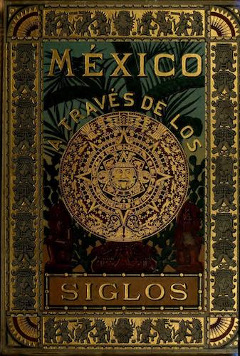 Mexico a Traves de los Siglos Vol. 5 (1888)