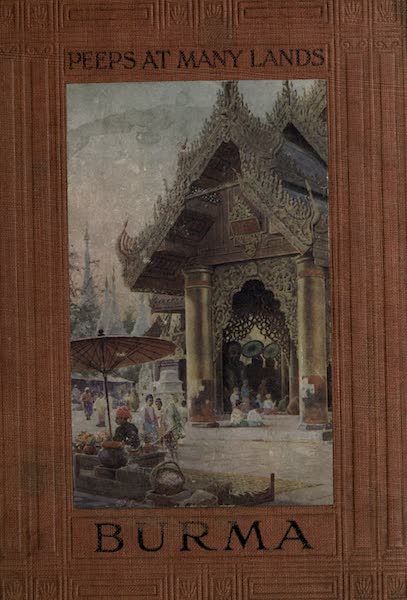 Peeps at Many Lands: Burma - Front Cover - Shrine on the Platform of the Shwe Dagon Pagoda (1908)