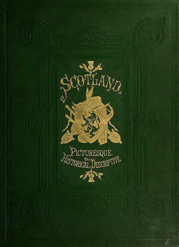 Scotland - Scotland ; Picturesque, Historical, Descriptive Vol. 4