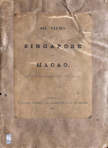 Six Views of Singapore and Macao (1840)