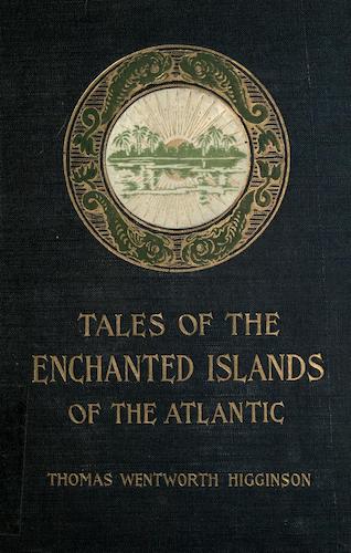 California Digital Library - Tales of the Enchanted Islands of the Atlantic