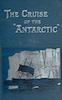 The Cruise of the Antarctic to the South Polar Regions