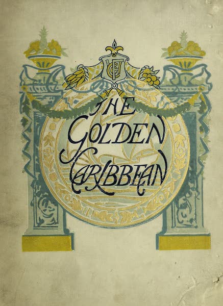 The Golden Caribbean - Front Cover (1900)