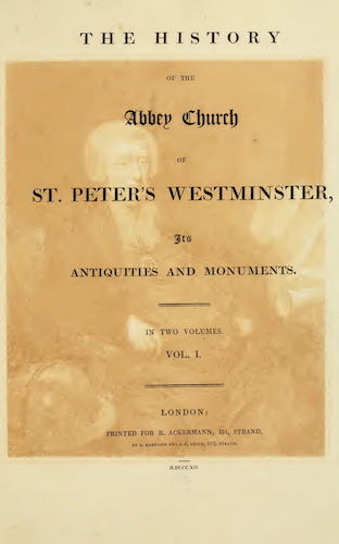 The History of the Abbey Church of St. Peter's Westminster Vol. 1 (1812)