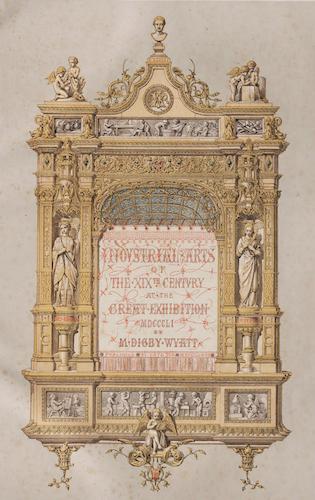 Great Exhibition - The Industrial Arts of the Nineteenth Century Vol. 1