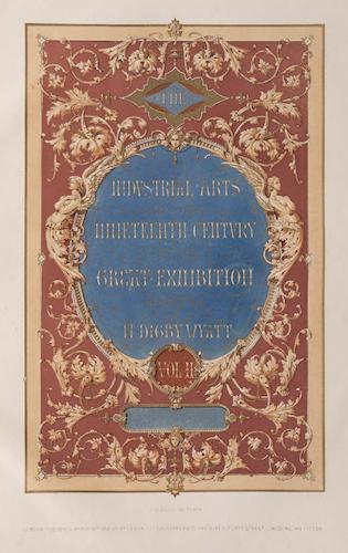 Great Exhibition - The Industrial Arts of the Nineteenth Century Vol. 2