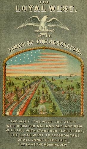 The Loyal West in the Times of the Rebellion (1865)