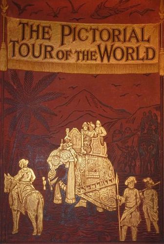 The Pictorial Tour of the World 