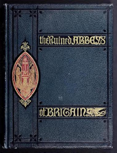 Archaeology - The Ruined Abbeys of Britain Vol. 1