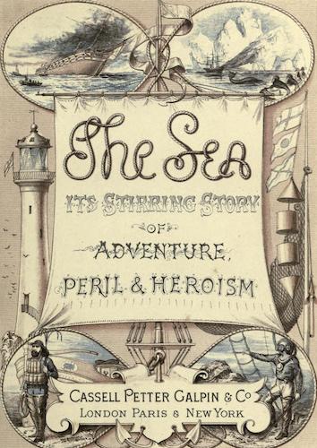 Sailing - The Sea: It's Stirring Story of Adventure, Peril & Heroism Vols. 3 & 4