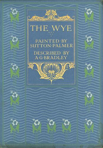 The Wye Painted and Described (1910)