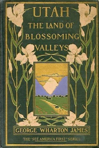 American Southwest - Utah, the Land of Blossoming Valleys