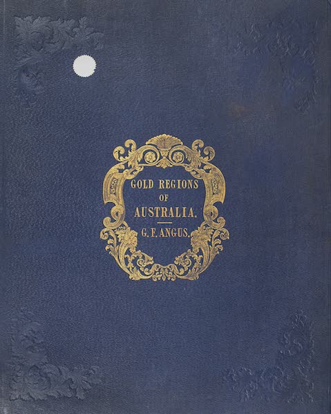 Views of the Gold Regions of Australia - Front Cover (1851)