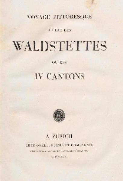 Voyage Pittoresque au Lac des Waldstettes ou des IV Cantons - Title Page (1817)